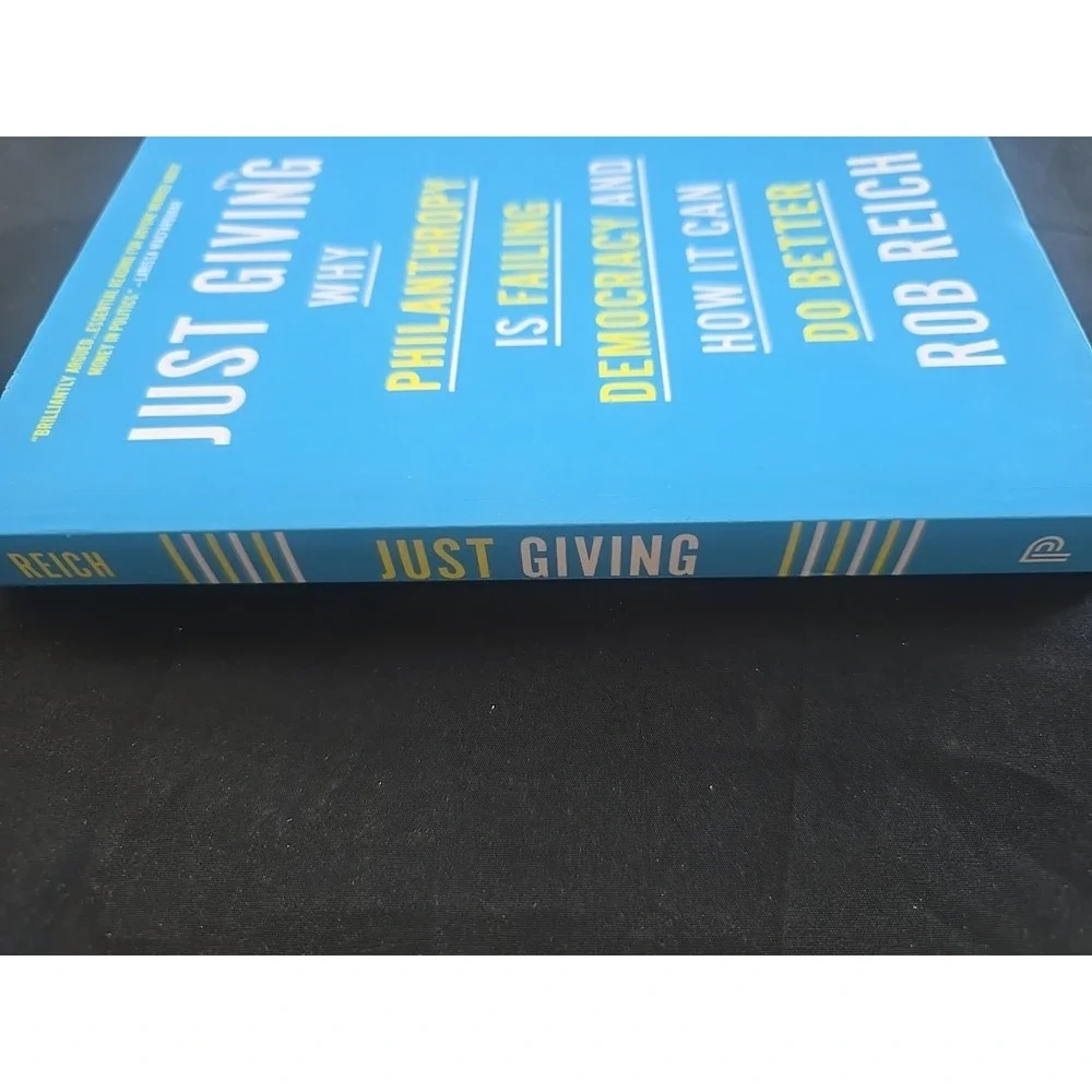 Just Giving: Why Philanthropy Is Failing Democracy‎ and How It Can Do Better